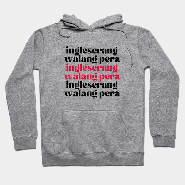 Pinay Tagalog Funny Joke : Ingeleserang walang pera Hoodie by CatheBelan